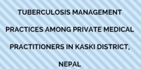 Tuberculosis management practices among private medical practitioners in Kaski district, Nepal