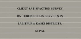 Client satisfaction survey on Tuberculosis services in Lalitpur & Kaski districts, Nepal