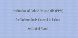 Evaluation of Public Private Mix (PPM) for Tuberculosis Control in Urban Setting of Nepal