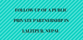 Follow up of a public private partnership in Lalitpur, Nepal 
