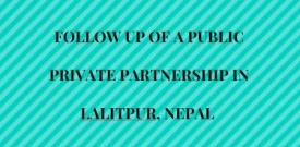 Follow up of a public private partnership in Lalitpur, Nepal 