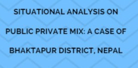 Situational Analysis on Public Private Mix: A Case of Bhaktapur District Nepal