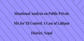 Situational Analysis on Public Private Mix for TB Control: A Case of Lalitpur District, Nepal