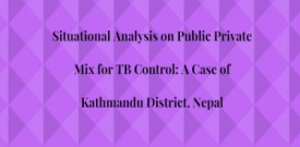 Situational Analysis on Public Private Mix for TB Control: A Case of Kathmandu District, Nepal