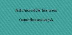 Public Private Mix for Tuberculosis Control: Situational Analysis