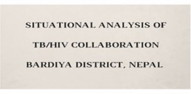 Situational Analysis of TB/HIV Collaboration Bardiya District, Nepal 